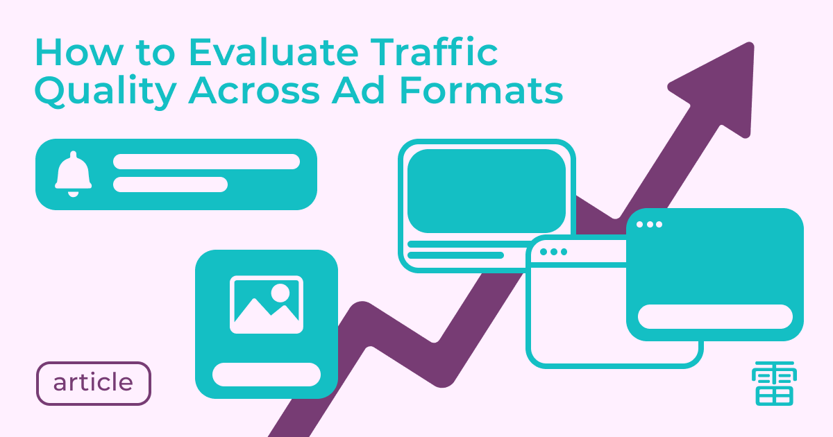 How to Evaluate Traffic Quality Across Ad Formats: Key Metrics and Methods